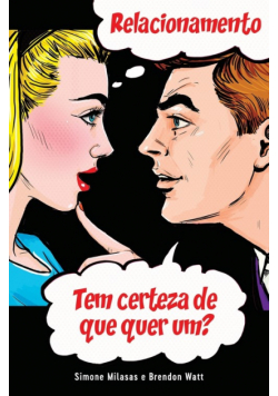 RELACIONAMENTO Tem certeza de que quer um? (Portuguese)