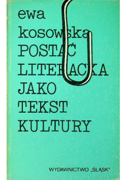 Postać literacka jako tekst kultury