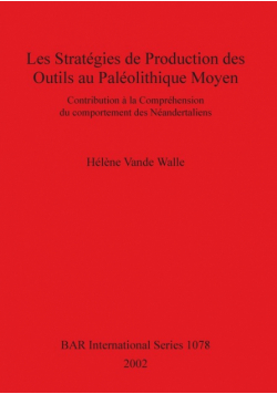 Les stratégies de production des outils au Paléolithique Moyen