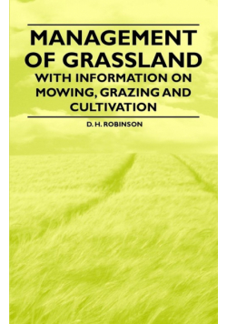 Management of Grassland - With Information on Mowing, Grazing and Cultivation