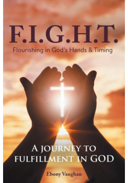 F.I.G.H.T. Flourishing in God's Hands and Timing