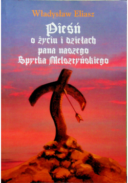 Pieśń o życiu i dziełach pana naszego Spytka Melsztyńskiego