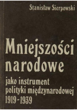 Mniejszości narodowe jako instrument polityki międzynarodowej 1919-1939
