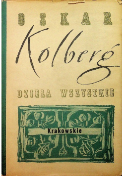Kolberg Dzieła wszystkie Tom 5 Krakowskie Część I Reprint z 1871 r.