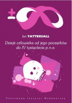 Dzieje człowieka od jego początków do IV tysiąclecia p n e