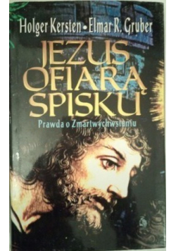 Jezus ofiara spisku Prawda o zmartwychwstaniu