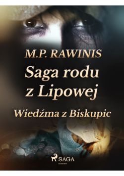 Saga rodu z Lipowej. Saga rodu z Lipowej 14: Wiedźma z Biskupic