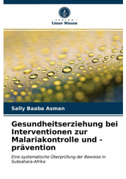 Gesundheitserziehung bei Interventionen zur Malariakontrolle und -prävention