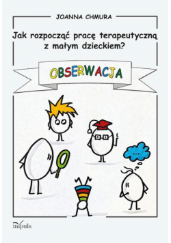 Jak rozpocząć pracę terapeutyczną z małym dzieckiem?