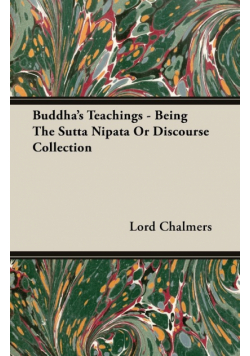 Buddha's Teachings - Being the Sutta Nipata or Discourse Collection