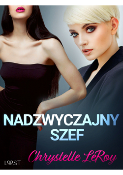LUST. Nadzwyczajny szef - opowiadanie erotyczne