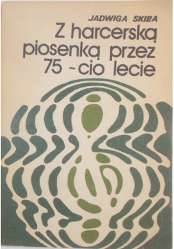 Z harcerska piosenką przez 75-cio lecie część 2