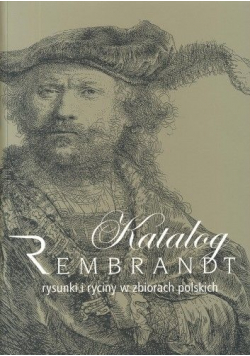 Rembrandt rysunki i ryciny w zbiorach polskich