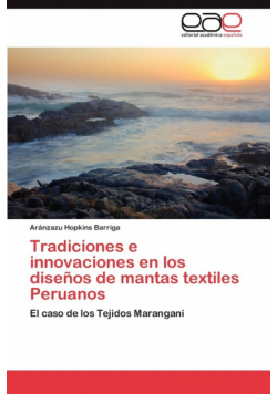 Tradiciones E Innovaciones En Los Disenos de Mantas Textiles Peruanos