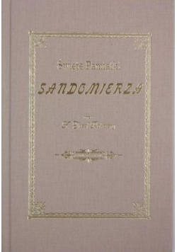Święte pamiątki Sandomierza Reprint z 1902 r