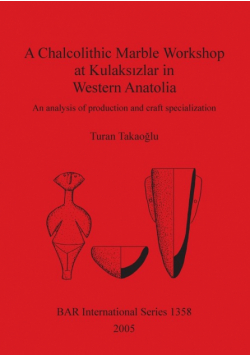 A Chalcolithic Marble Workshop at Kulaksızlar in Western Anatolia