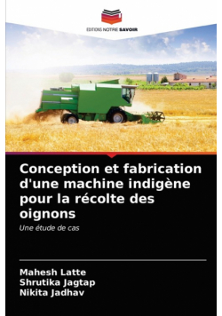 Conception et fabrication d'une machine indigène pour la récolte des oignons
