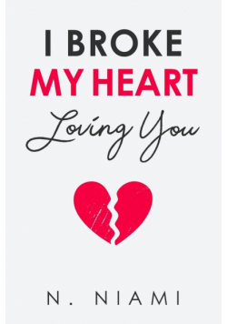 I Broke My Heart Loving You