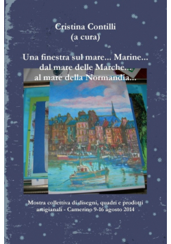 Una finestra sul mare... Marine... dal mare delle Marche... al mare della Normandia...