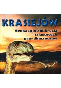 Krasiejów sensacyjne odkrycia triasowych pra dinozaurów