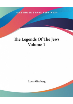 The Legends Of The Jews Volume 1