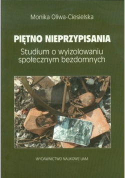 Piętno nieprzypisania Studium o wyizolowaniu społecznym bezdomnych