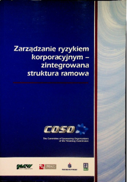 Zarządzanie ryzykiem korporacyjnym zintegrowana struktura ramowa