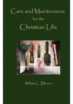 Care and Maintenance of the Christian Life
