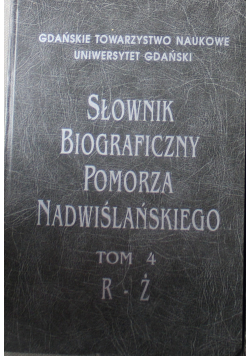 Słownik Biograficzny Pomorza Nadwiślańskiego tom 4 R - Ż