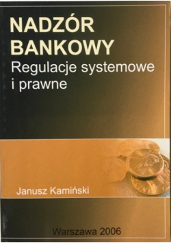 Nadzór bankowy regulacje systemowe i prawne