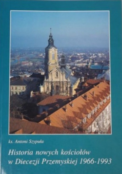 Historia nowych kościołów w diecezji przemyskiej 1966 1993