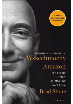 Wszechmocny Amazon. Jeff Bezos i jego globalne..