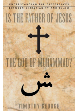Is the Father of Jesus the God of Muhammad?