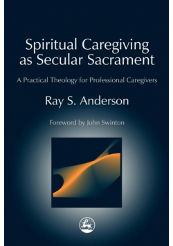 Spiritual Caregiving as Secular Sacrament