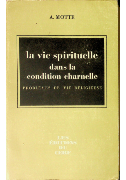 La vie spirituelle dans la condition charnelle