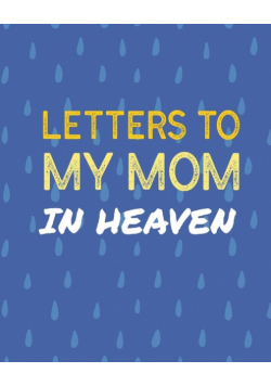 Letters To My Mom In Heaven