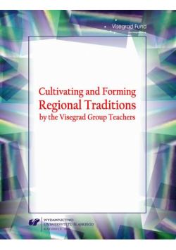 Cultivating and Forming Regional Traditions by the Visegrad Group Teachers
