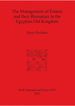 The Management of Estates and their Resources in the Egyptian Old Kingdom