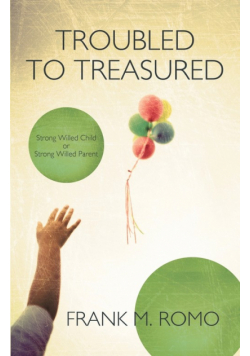 Troubled to Treasured