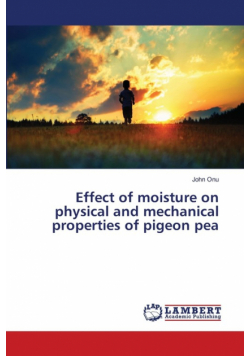 Effect of moisture on physical and mechanical properties of pigeon pea