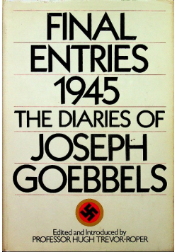 Final Entries 1945 The Diaries of Joseph Goebbels