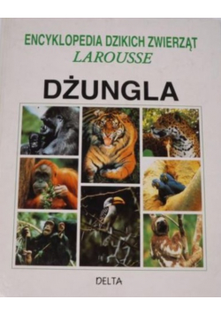 Encyklopedia dzikich zwierząt Larousse Dżungla