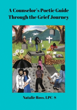 A Counselor's Poetic Guide Through the Grief Journey