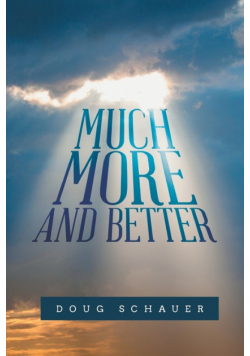 Much More and Better