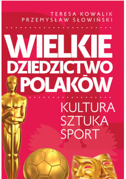 Wielkie dziedzictwo Polaków