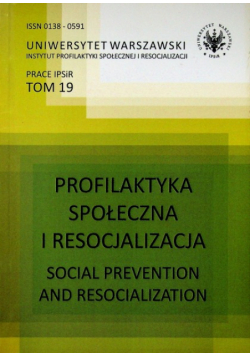 Profilaktyka społeczna i resocjalizacja tom 19