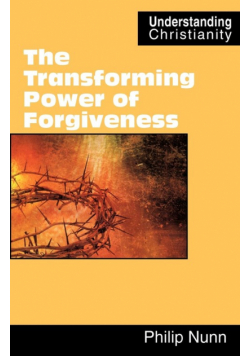 The Transforming Power of Forgiveness