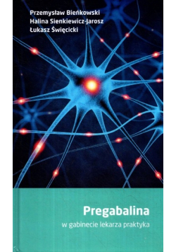 Pregabalina w gabinecie lekarza praktyka