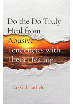 Do the Do Truly Heal from Abusive Tendencies with Theta Healing