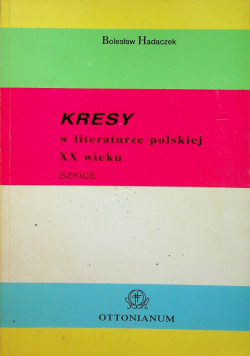 Kresy w literaturze polskiej XX wieku Szkice autograf autora